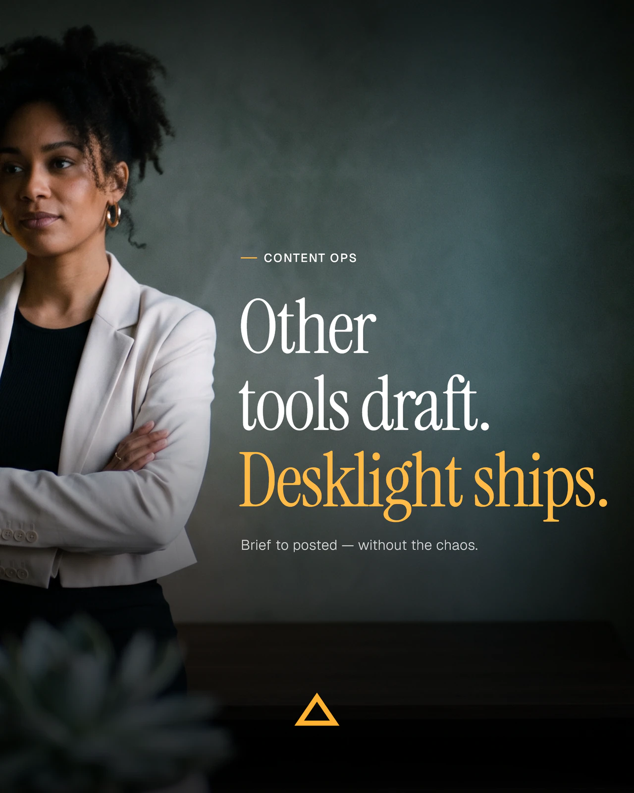 "Other tools draft. Desklight ships."